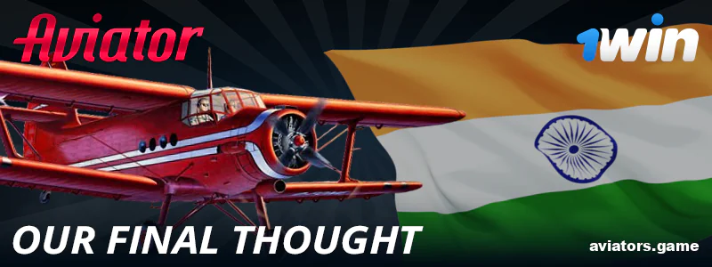 Concluding Thoughts on 1Win Aviator for the Indian Market
