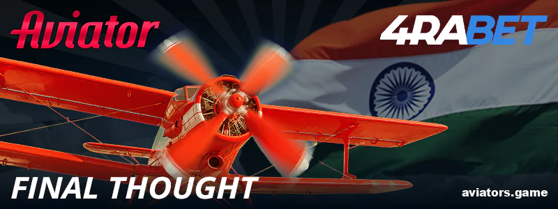 Closing Thoughts on the 4rabet Aviator Experience in India