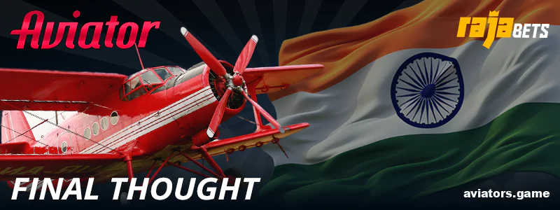 Final Verdict on Rajabets Aviator for Indian Players
