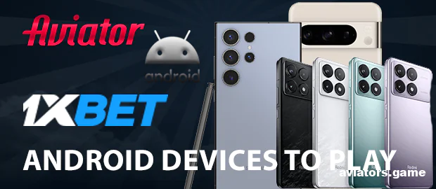 Which Android Devices Work Best with the 1xbet App?