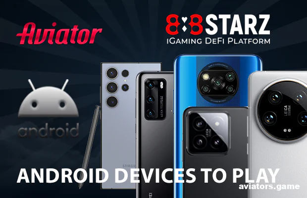 Which Android Phones Work Best with 888starz Aviator?