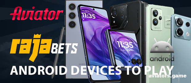 Which Android Phones Work Best with Rajabets Aviator?