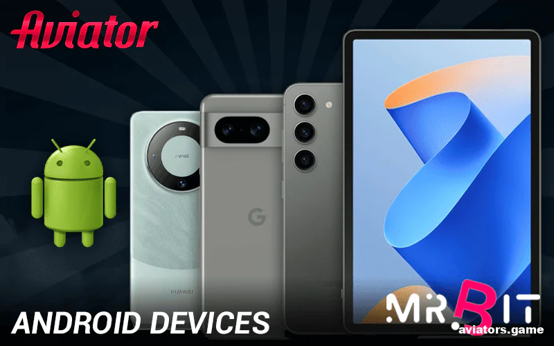 Android hardware compatible with the Mr. Bit Aviator app