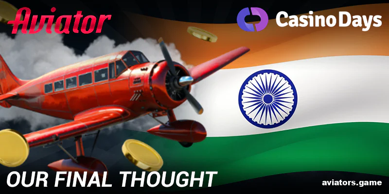 Closing Thoughts on the Casino Days Aviator Experience for Indians