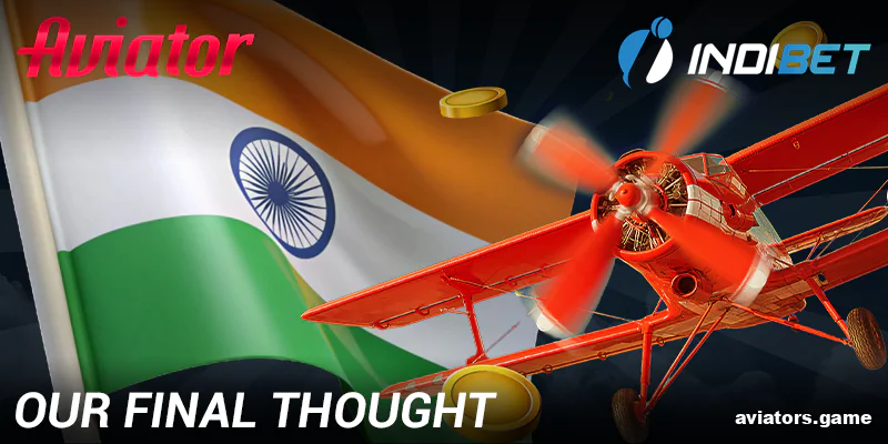 Wrapping Up: Is Indibet Aviator Right for Indians?