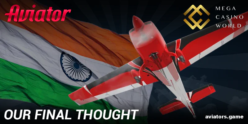 Closing Thoughts: Is Mega Casino World Aviator Right for Indian Players?